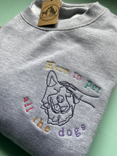 Load image into Gallery viewer, ‘Here to pet all the dogs’ Sweatshirt- dog embroidered sweatshirt for dog lovers