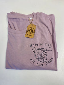 Here to Pet All The Dogs T-Shirt