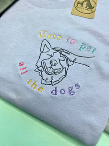 ‘Here to pet all the dogs’ Sweatshirt- dog embroidered sweatshirt for dog lovers